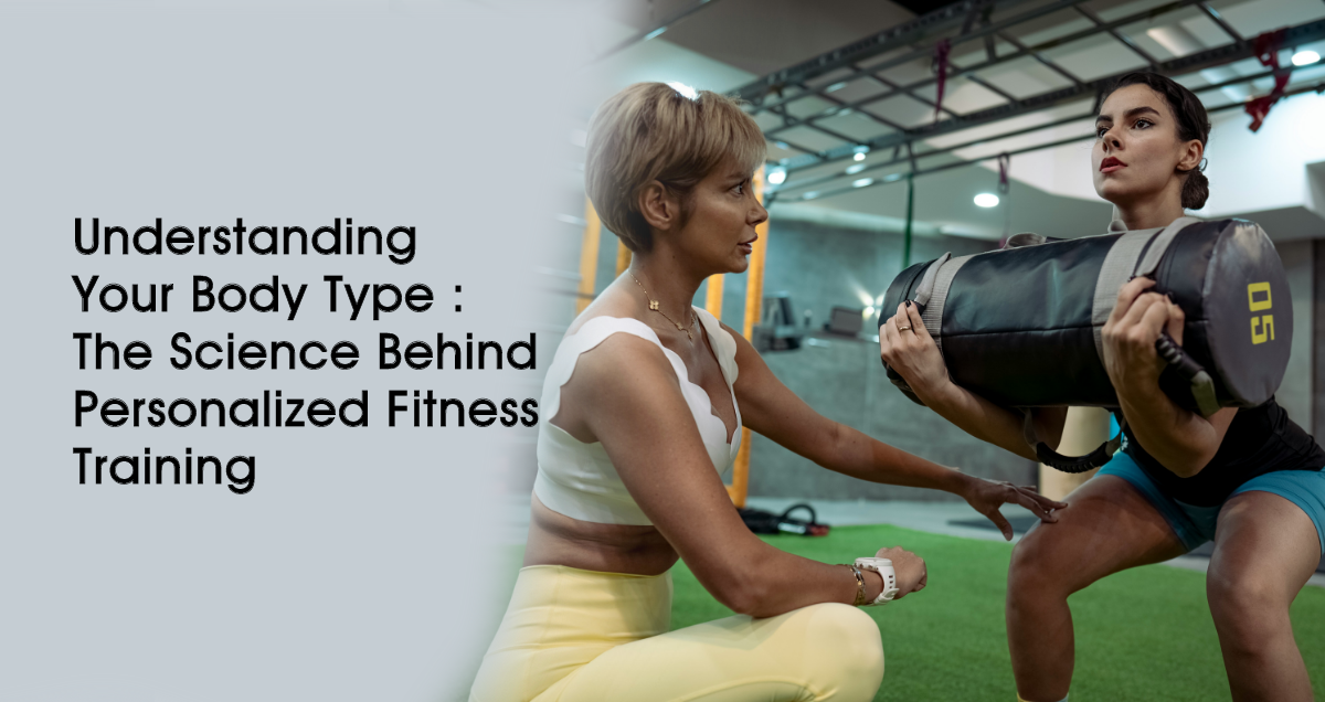 Understanding Your Body Type: The Science Behind Personalised Fitness Training